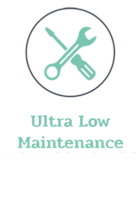 Ultra Low Maintenance